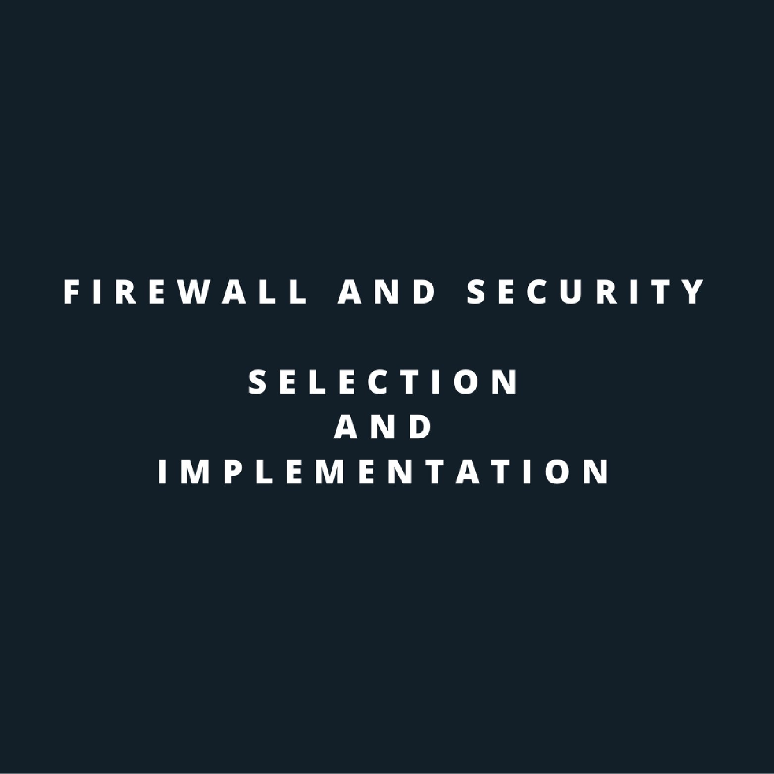 Firewall and security selection and implementation